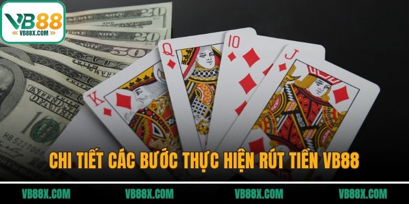 Rút Tiền VB88 Chi tiết các bước thực hiện rút tiền VB88