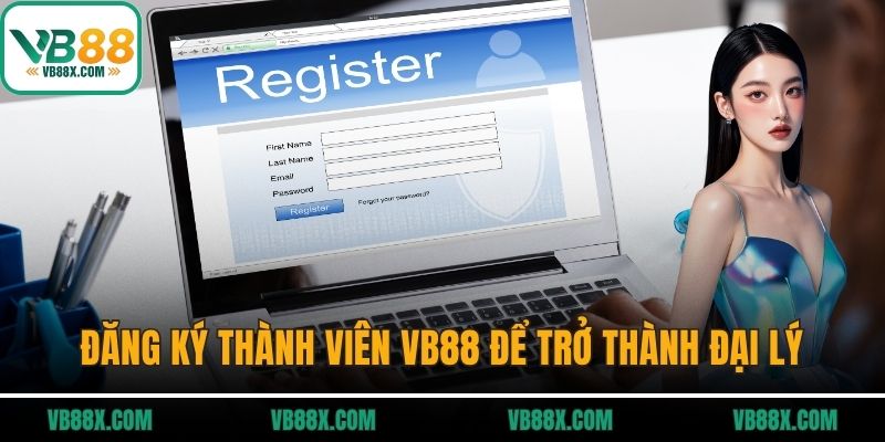 Đăng ký thành viên VB88 để trở thành đại lý hôm nay