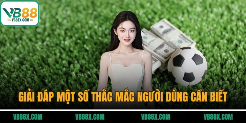 Rút Tiền VB88 Giải đáp một số thắc mắc người dùng cần biết