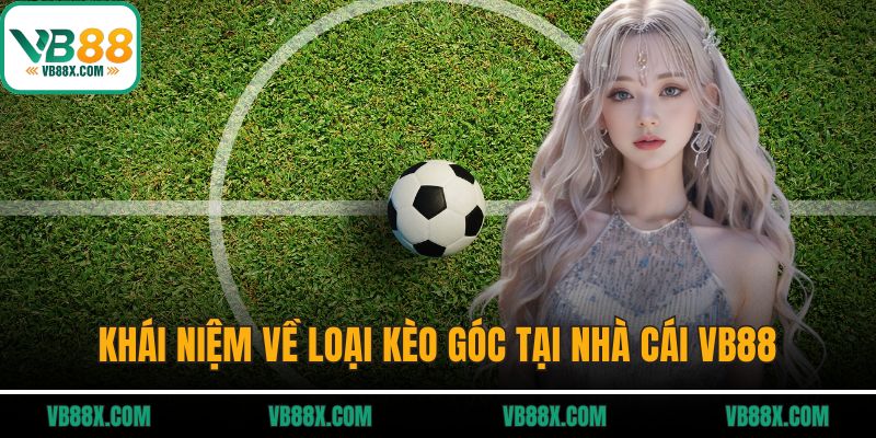 Khái niệm về loại kèo góc tại nhà cái VB88