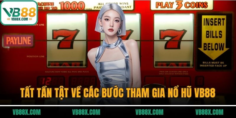 Nổ hũ VB88 Tất tần tật về các bước tham gia nổ hũ VB88