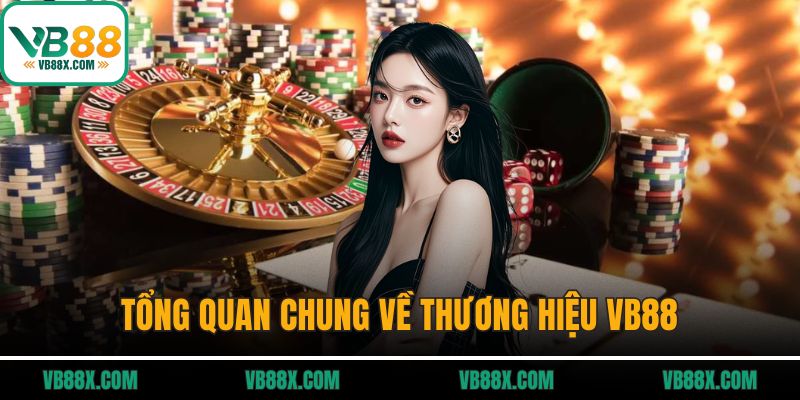 Tổng quan chung về thương hiệu VB88